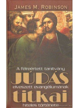 Robinson, James M. - Júdás titkai Robinson, James M. - Júdás titkai, Budapest 2007 antikvár könyv