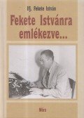 Ifj. Fekete István - Fekete Istvánra emlékezve...