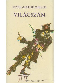 Tóth-Máthé Miklós - Világszám Tóth-Máthé Miklós - Világszám, Budapest 1988 antikvár könyv