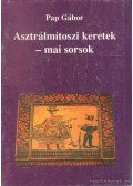 Pap Gábor - Asztrálmítoszi keretek - mai sorsok