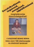 Császárné Benke Mária - Gondolkodásod, légzésed, mozgásod, táplálkozásod meghatározója életminőségednek!