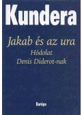 Milan Kundera - Jakab és az ura