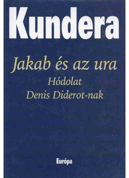 Milan Kundera - Jakab és az ura Milan Kundera - Jakab és az ura, Budapest 2003 antikvár könyv