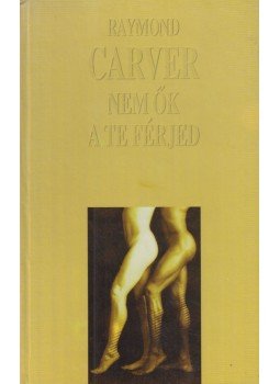 Raymond Carver - Nem ők a te férjed Raymond Carver - Nem ők a te férjed, Pozsony 1997 antikvár könyv