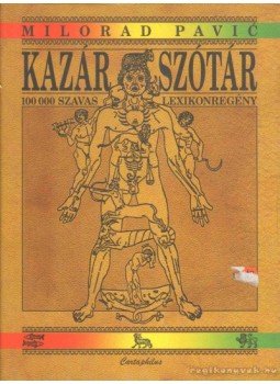 Pavic, Milorad - Kazár szótár Pavic, Milorad - Kazár szótár, Budapest 2006 antikvár könyv