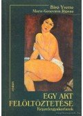 Bíró Yvette,Ripeau, Marie-Geneviéve - Egy akt felöltöztetése