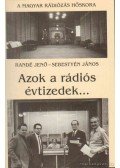 Randé Jenő,Sebestyén János - Azok a rádiós évtizedek... (dedikált)