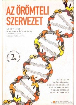 Lövey Imre, Nadkarni, Manohar S. - Az örömteli szervezet Lövey Imre, Nadkarni, Manohar S. - Az örömteli szervezet, Budapest 2008 antikvár könyv