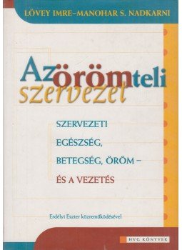 Lövey Imre, Nadkarni, Manohar S. - Az örömteli szervezet Lövey Imre, Nadkarni, Manohar S. - Az örömteli szervezet, Budapest 2003 antikvár könyv