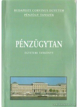 Baka Istvánné, Balogh László, Bánfi Tamás, Ligeti Sándor, Varga József, Száz János, Surányi György - Pénzügytan Baka Istvánné, Balogh László, Bánfi Tamás, Ligeti Sándor, Varga József, Száz János, Surányi György - Pénzügytan, Budapest 2008 antikvár könyv