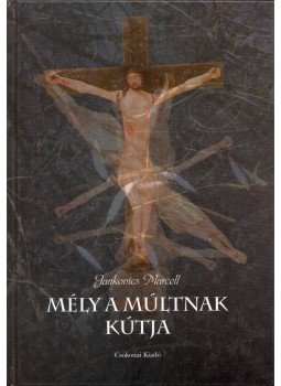 Jankovics Marcell - ''Mély a múltnak kútja...'' Jankovics Marcell - ''Mély a múltnak kútja...'', Debrecen 1998 antikvár könyv