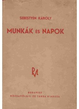 Sebestyén Károly - Munkák és napok Sebestyén Károly - Munkák és napok, Budapest 0 antikvár könyv