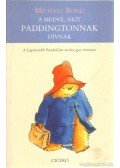 Michael Bond - A medve, akit Paddingtonnak hívnak