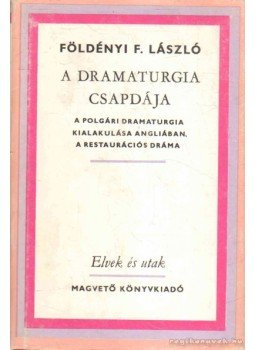 Földényi F. László - A dramaturgia csapdája Földényi F. László - A dramaturgia csapdája, Budapest 1983 antikvár könyv