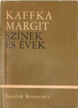 Kaffka Margit - Színek és évek / Hangyaboly Kaffka Margit - Színek és évek / Hangyaboly, Bukarest 1969 antikvár könyv