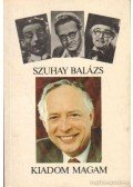 Szuhay Balázs - Kiadom magam