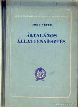 Horn Artur - Általános állattenyésztés Horn Artur - Általános állattenyésztés, Budapest 1955 antikvár könyv