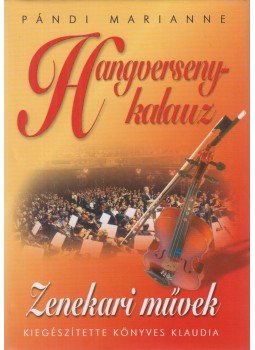 Pándi Marianne, Könyves Klaudia - Hangversenykalauz - Zenekari művek Pándi Marianne, Könyves Klaudia - Hangversenykalauz - Zenekari művek, Budapest 2005 antikvár könyv
