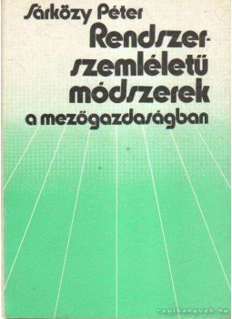 Sárközy Péter - Rendszerszemléletű módszerek a mezőgazdaságban Sárközy Péter - Rendszerszemléletű módszerek a mezőgazdaságban, null 1978 antikvár könyv