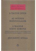 Badiny Jós Ferenc - A táltos Isten / Az istenes honfoglalók / A magyar Szent Korona / Jézushitű Atilla