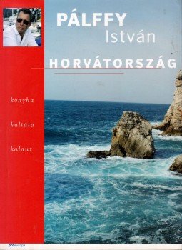 Pálffy István - Horvátország Pálffy István - Horvátország, 2005 antikvár könyv