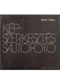 Radics Vilmos - Képszerkesztés, sajtófotó