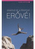 Jeffers, Susan - Alakítsd át a félelmet erővé!