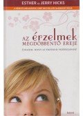 Hicks, Esther,Hicks, Jerry - Az érzelmek megdöbbentő ereje