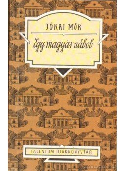 Jókai Mór - Egy magyar nábob Jókai Mór - Egy magyar nábob, Budapest 0 antikvár könyv