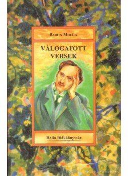 Babits Mihály - Válogatott versek Babits Mihály - Válogatott versek, 0 antikvár könyv