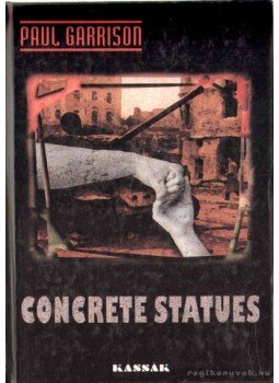 Garrison, Paul - Concrete Statues Garrison, Paul - Concrete Statues, 2001 antikvár könyv