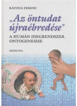 Katona Ferenc - ''Az öntudat újraébredése'' Katona Ferenc - ''Az öntudat újraébredése'', Budapest 2001 antikvár könyv