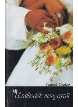 Florion, Daniel - Uralkodók menyegzői Florion, Daniel - Uralkodók menyegzői, 0 antikvár könyv