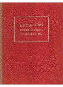 Mikszáth Kálmán - Emlékezések, tanulmányok Mikszáth Kálmán - Emlékezések, tanulmányok, Budapest 1914 antikvár könyv