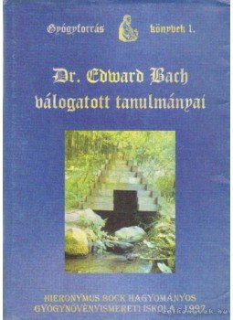 Bach, Edward - Dr. Edward Bach válogatott tanulmányai Bach, Edward - Dr. Edward Bach válogatott tanulmányai, 1997 antikvár könyv