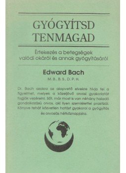 Bach, Edward - Gyógyítsd tenmagad Bach, Edward - Gyógyítsd tenmagad, Tatabánya 0 antikvár könyv