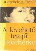 R. Székely Julianna - A levehető tetejű Hófehérke