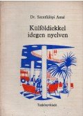 Szentfülöpi Antal - Külföldiekkel idegen nyelven