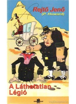 Rejtő Jenő, P. Howard - A láthatatlan légió Rejtő Jenő, P. Howard - A láthatatlan légió, Déva 2003 antikvár könyv