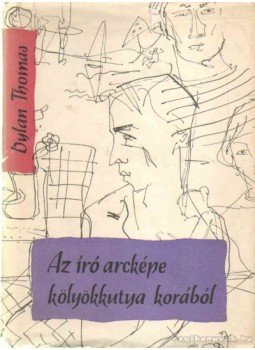 Thomas, Dylan - Az író arcképe kölyökkutya korából Thomas, Dylan - Az író arcképe kölyökkutya korából, Budapest 1959 antikvár könyv