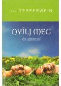 Kurt Tepperwein - Nyílj meg és szeress!