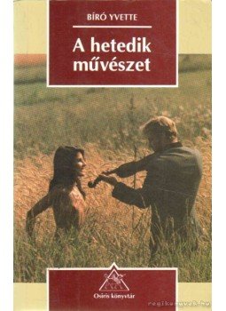 Bíró Yvette - A hetedik művészet Bíró Yvette - A hetedik művészet, Budapest 2001 antikvár könyv