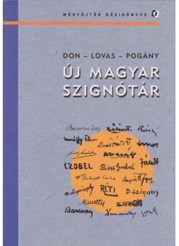 Pogány Gábor, Don Péter, Lovas Dániel - Új magyar szignótár Pogány Gábor, Don Péter, Lovas Dániel - Új magyar szignótár, Kecskemét 2010 antikvár könyv