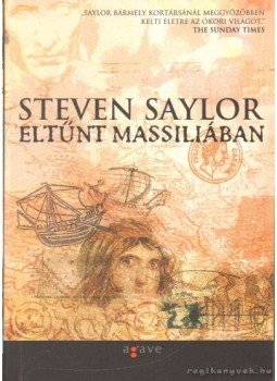 Steven Saylor - Eltűnt Massiliában Steven Saylor - Eltűnt Massiliában, Budapest 2006 antikvár könyv