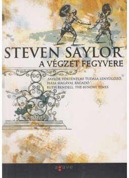 Steven Saylor - A végzet fegyvere Steven Saylor - A végzet fegyvere, Budapest 2004 antikvár könyv