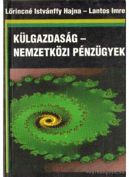 Lantos Imre, Lőrincné Istvánffy Hajna - Külgazdaság - Nemzetközi pénzügyek Lantos Imre, Lőrincné Istvánffy Hajna - Külgazdaság - Nemzetközi pénzügyek, Budapest 1996 antikvár könyv