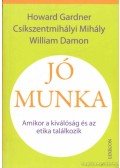 Csíkszentmihályi Mihály,Gardner, Howard,Damon, William - Jó munka