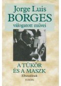 Jorge Luis Borges - A tükör és a maszk