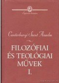 Canterburyi Szent Anzelm - Filozófiai és teológiai művek I.