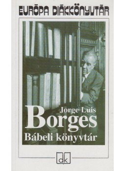 Jorge Luis Borges - Bábeli könyvtár Jorge Luis Borges - Bábeli könyvtár, Budapest 2005 antikvár könyv